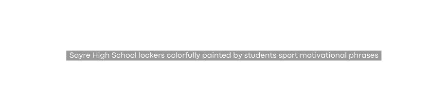 Sayre High School lockers colorfully painted by students sport motivational phrases