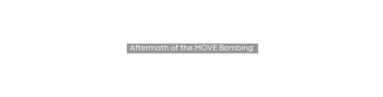 Aftermath of the MOVE Bombing